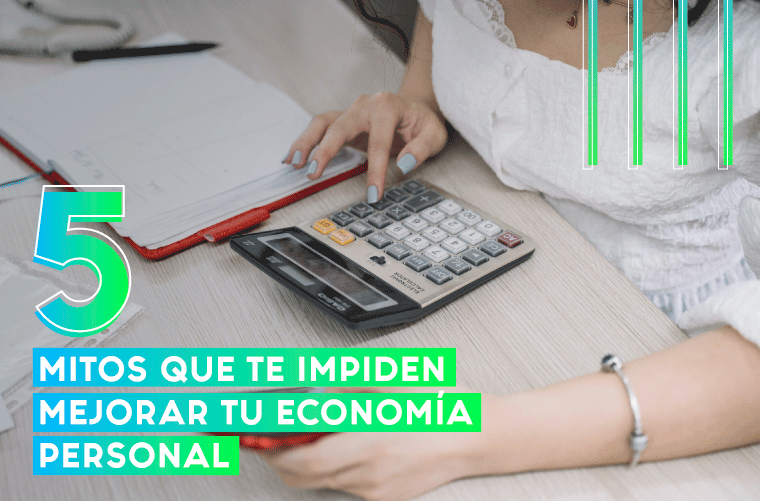 5 mitos que te impiden mejorar tu economía personal