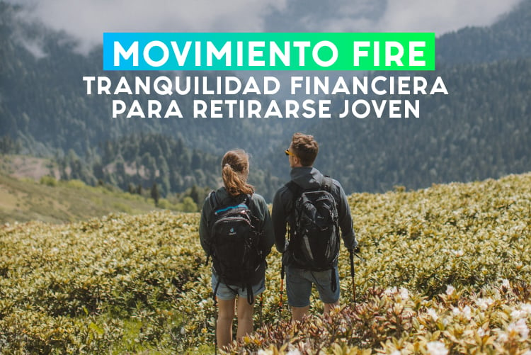 Movimiento FIRE, tranquilidad financiera para retirarse joven